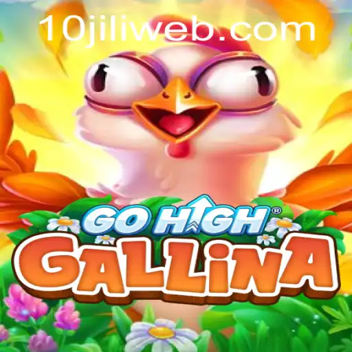 Exploring the Enchanting World of GoHighGallina and 10JILI.COM
